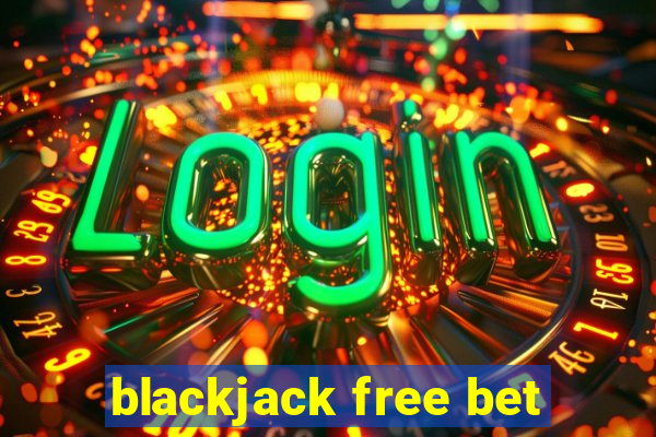 blackjack free bet