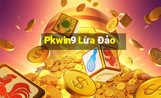 Pkwin9 Lừa Đảo