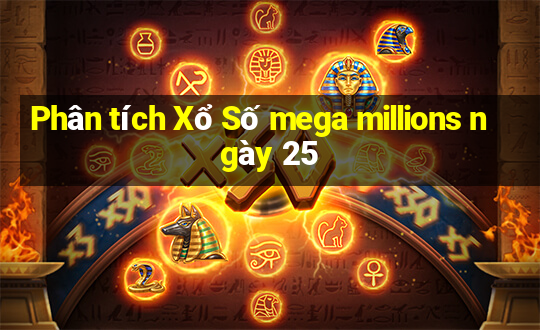 Phân tích Xổ Số mega millions ngày 25