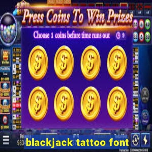 blackjack tattoo font