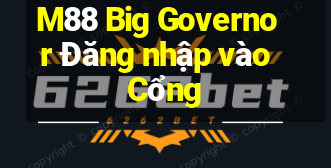 M88 Big Governor Đăng nhập vào Cổng