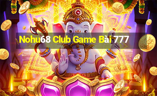 Nohu68 Club Game Bài 777