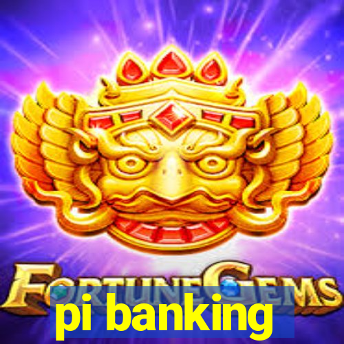 pi banking