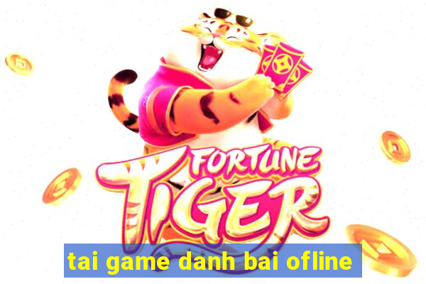 tai game danh bai ofline