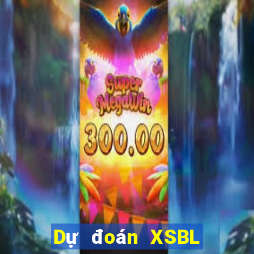 Dự đoán XSBL thứ bảy