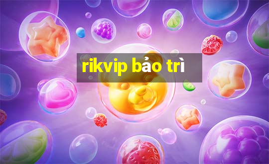 rikvip bảo trì