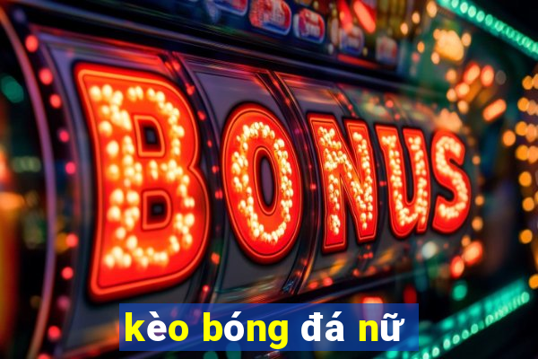 kèo bóng đá nữ