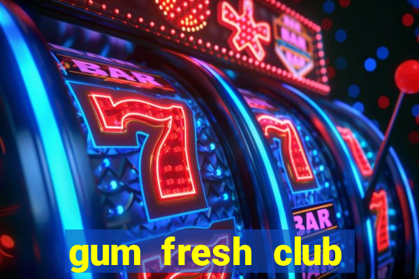 gum fresh club địa chỉ