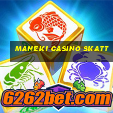 maneki casino skatt