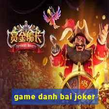 game danh bai joker