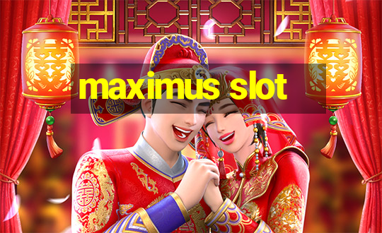 maximus slot