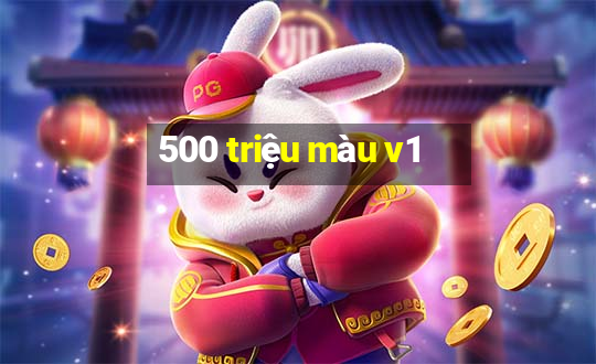 500 triệu màu v1