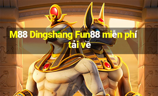 M88 Dingshang Fun88 miễn phí tải về