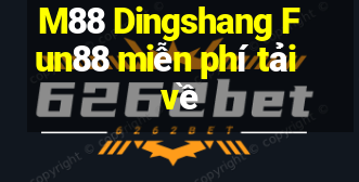 M88 Dingshang Fun88 miễn phí tải về