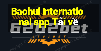 Baohui International app Tải về