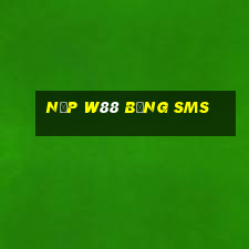 nạp w88 bằng sms