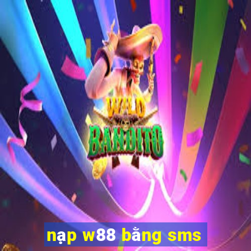 nạp w88 bằng sms