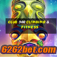 club 300 climbing & fitness