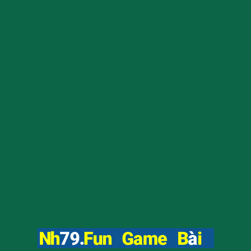 Nh79.Fun Game Bài 52Fun Đổi Thưởng