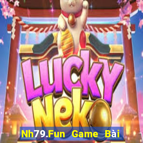 Nh79.Fun Game Bài 52Fun Đổi Thưởng