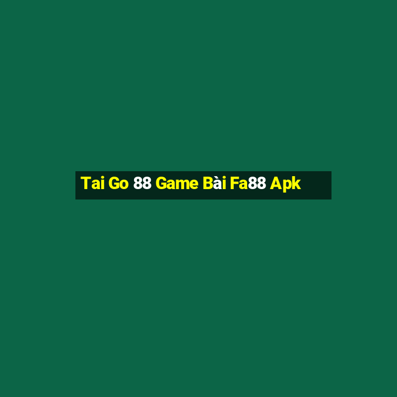 Tai Go 88 Game Bài Fa88 Apk