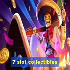 7 slot collectibles