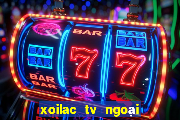 xoilac tv ngoại hạng anh