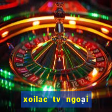 xoilac tv ngoại hạng anh