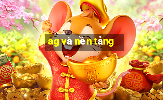 ag và nền tảng