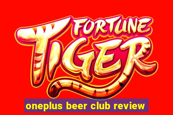 oneplus beer club review