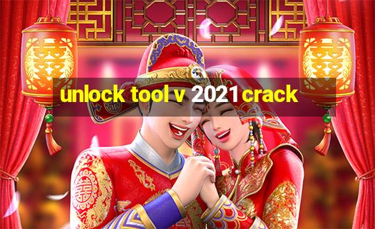 unlock tool v 2021 crack