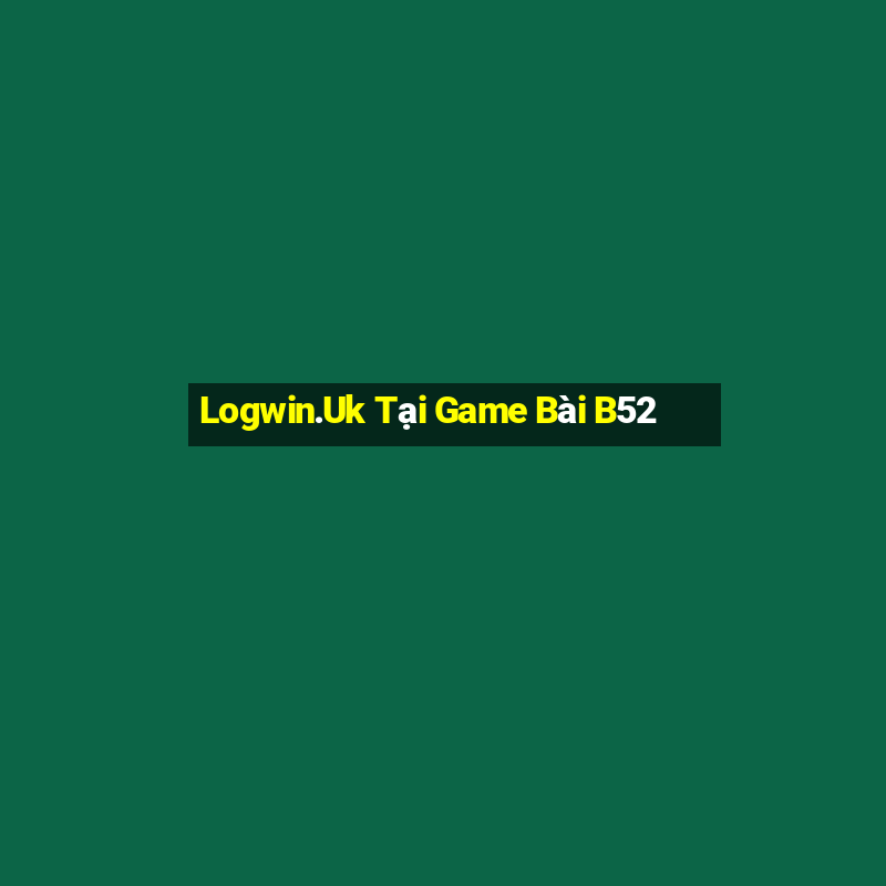 Logwin.Uk Tại Game Bài B52