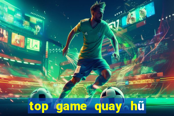 top game quay hũ uy tín