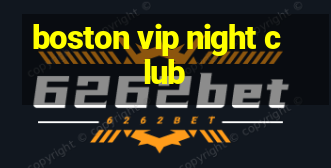 boston vip night club