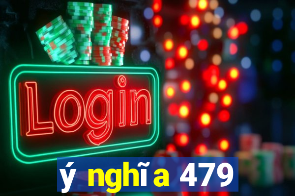 ý nghĩa 479