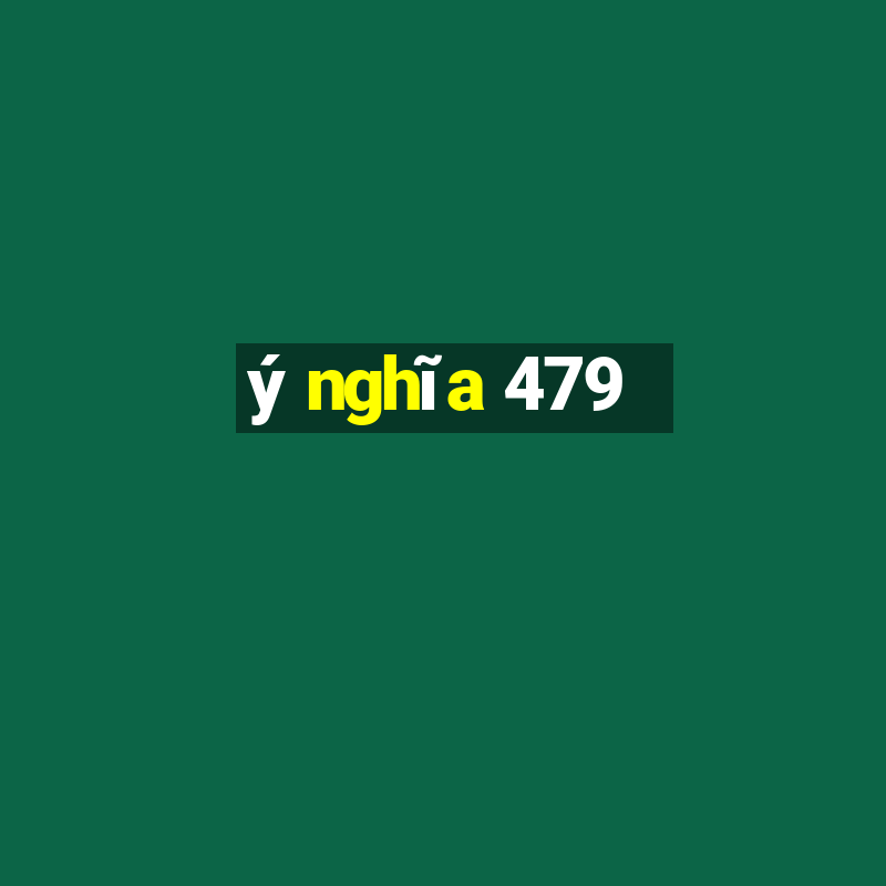 ý nghĩa 479