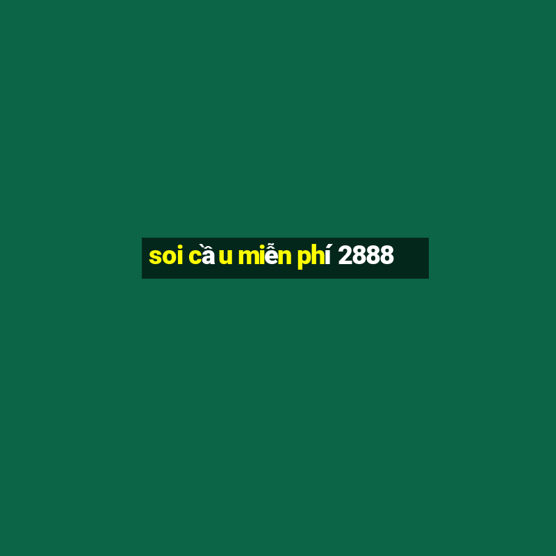 soi cau mien phi 2888