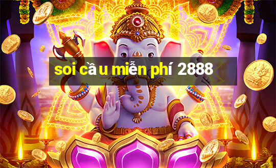 soi cau mien phi 2888