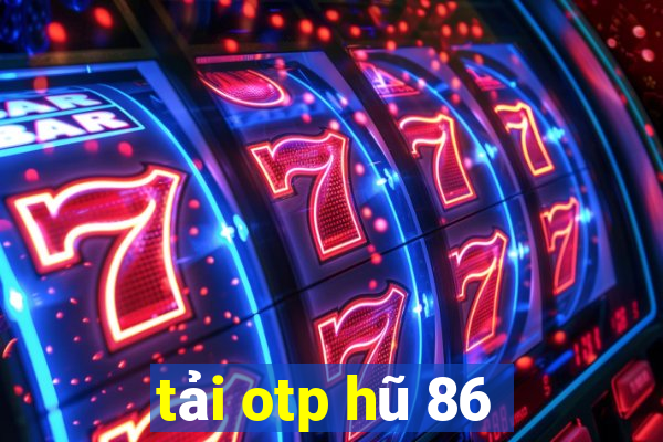 tải otp hũ 86