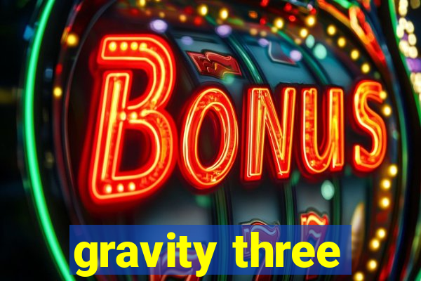 gravity three