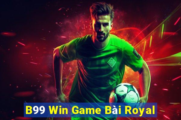 B99 Win Game Bài Royal