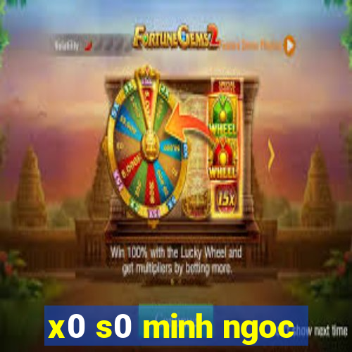 x0 s0 minh ngoc