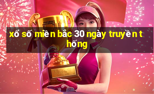 xổ số miền bắc 30 ngày truyền thống