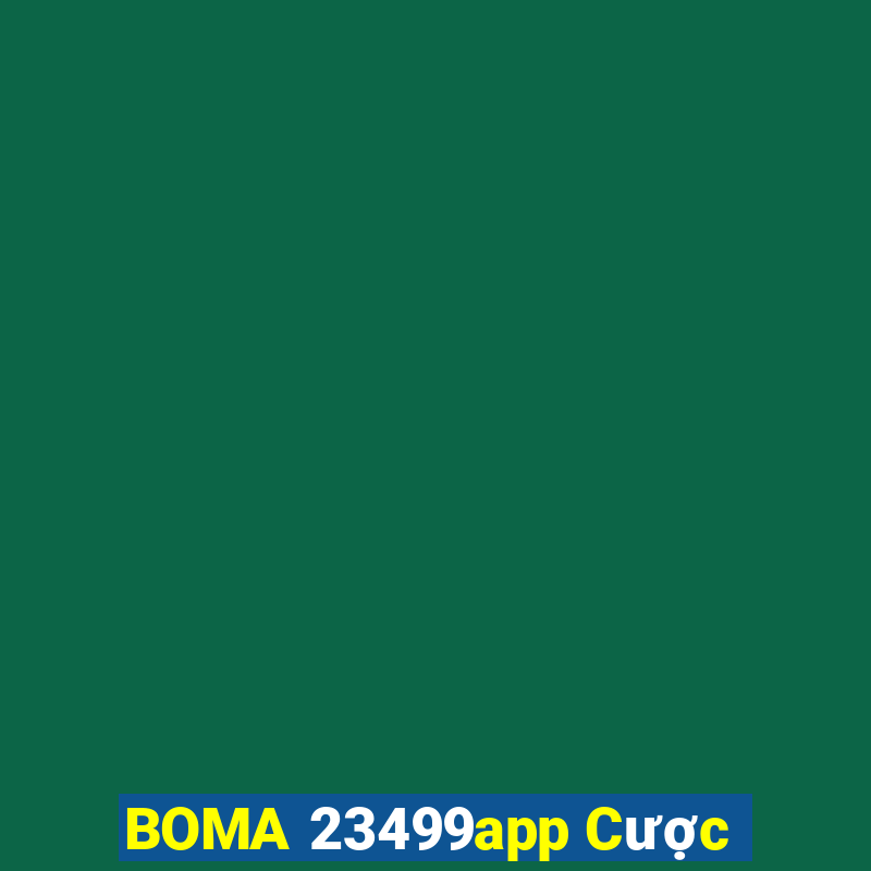 BOMA 23499app Cược