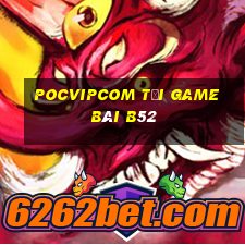 Pocvipcom Tải Game Bài B52