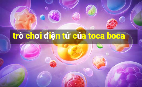 trò chơi điện tử của toca boca