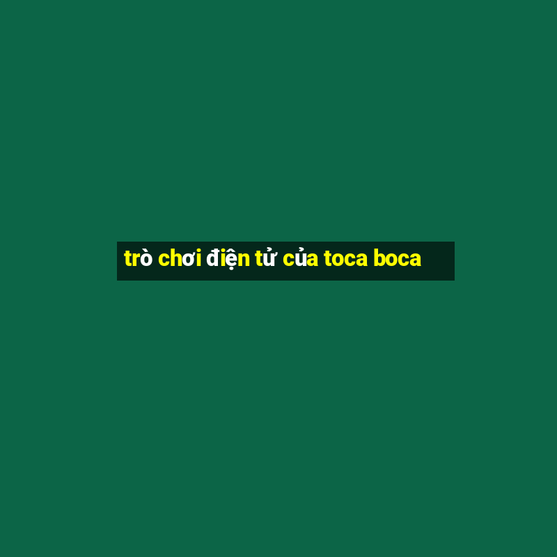 trò chơi điện tử của toca boca