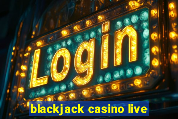 blackjack casino live