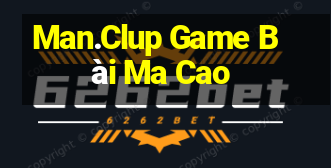 Man.Clup Game Bài Ma Cao