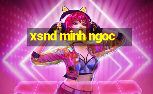 xsnd minh ngoc